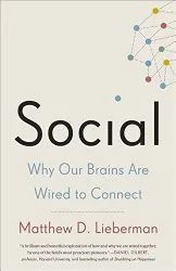 Social: Why Our Brains Are Wired to Connect