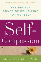 Love And Life Toolbox - Self-Compassion: The Proven Power of Being Kind to Yourself