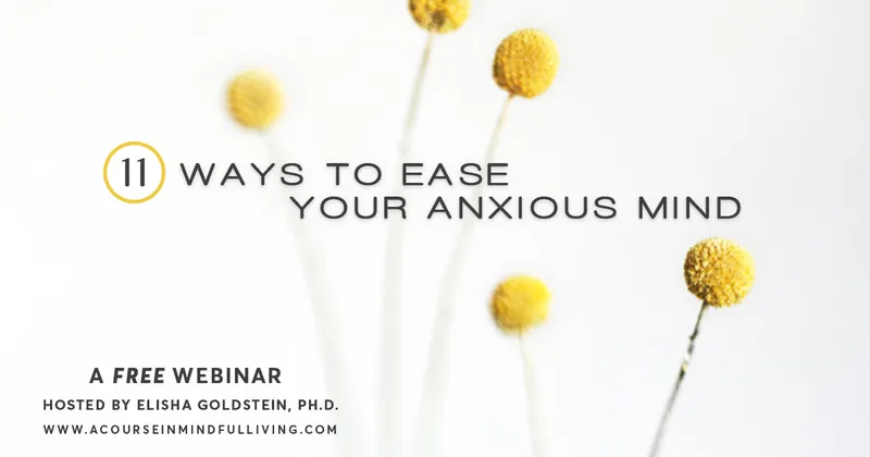 Overwhelmed? 11 Ways to Ease Your Anxious Mind