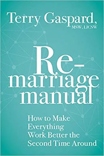 Love And Life Toolbox - The Remarriage Manual: How to Make Everything Better the Second Time Around